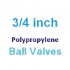 Polypropylene 3/4 inch Valves